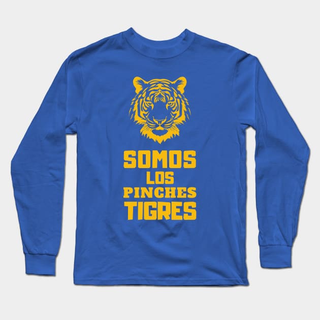 Somos Los Pinches Tigres Long Sleeve T-Shirt by Providentfoot